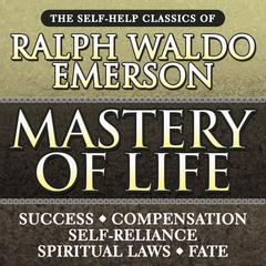 Mastery of Life by Ralph Waldo Emerson audiobook