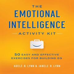 The Emotional Intelligence Activity Kit by Adele B. Lynn audiobook