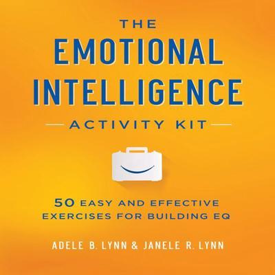 The Emotional Intelligence Activity Kit by Adele B. Lynn audiobook