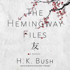 The Hemingway Files by H. K. Bush audiobook