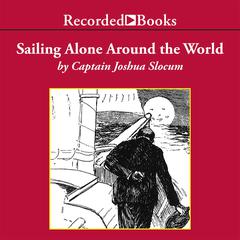 Sailing Alone Around the World by Joshua Slocum audiobook