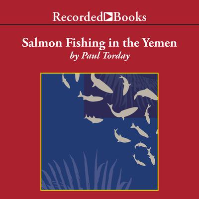Salmon Fishing in the Yemen by Paul Torday audiobook