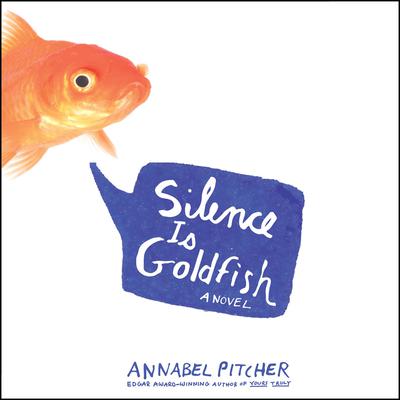 Silence Is Goldfish by Annabel Pitcher audiobook