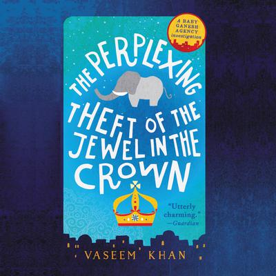 The Perplexing Theft of the Jewel in the Crown by Vaseem Khan audiobook