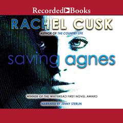 Saving Agnes by Rachel Cusk audiobook