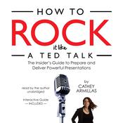 How to Rock It like a TED Talk by  Cathey Armillas audiobook
