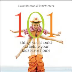 101 Things You Should Do Before Your Kids Leave Home by David Bordon audiobook