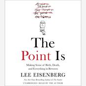 The Point Is by  Lee Eisenberg audiobook
