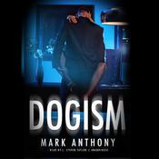 Dogism by  Mark Anthony audiobook