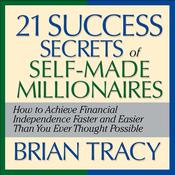 The 21 Success Secrets Self-Made Millionaires by  Brian Tracy audiobook