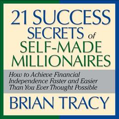 The 21 Success Secrets Self-Made Millionaires by Brian Tracy audiobook