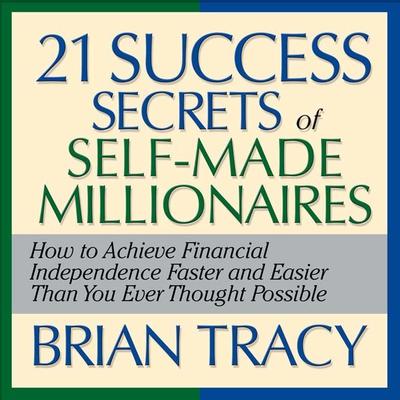 The 21 Success Secrets Self-Made Millionaires by Brian Tracy audiobook