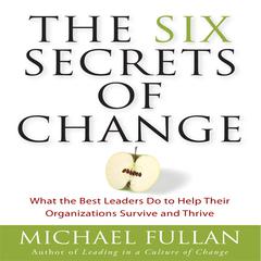 The Six Secrets of Change by Michael Fullan audiobook
