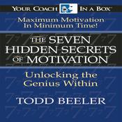 The 7 Hidden Secrets of Motivation by  Todd Beeler audiobook