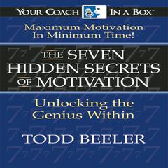The 7 Hidden Secrets of Motivation by Todd Beeler audiobook