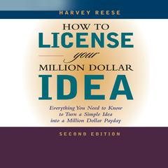 How to License Your Million Dollar Idea by Harvey Reese audiobook
