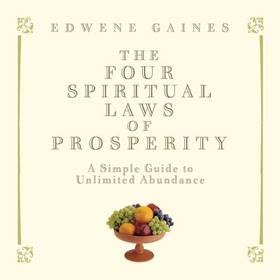 The Four Spiritual Laws of Prosperity by Edwene Gaines audiobook