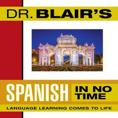 Dr. Blair's Spanish in No Time by Robert Blair audiobook