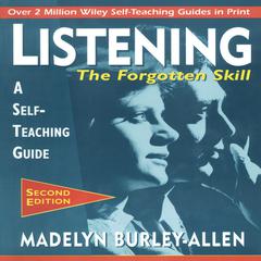 Listening: The Forgotten Skill by Madelyn Burley-Allen audiobook