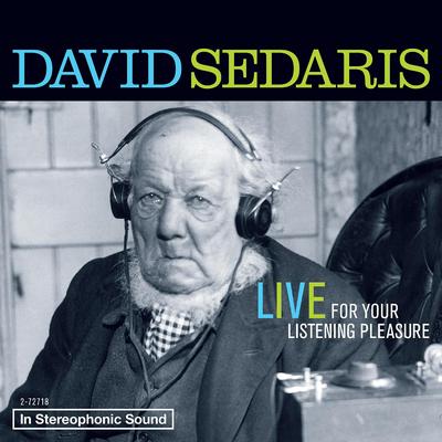 David Sedaris: Live For Your Listening Pleasure by David Sedaris audiobook