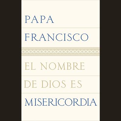 El nombre de Dios es misericordia by Pope Francis audiobook