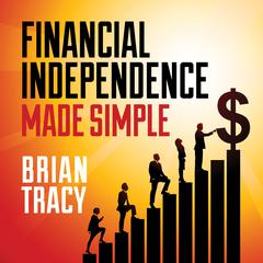 Financial Independence Made Simple by Brian Tracy audiobook