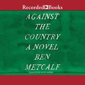 Against the Country by  Ben Metcalf audiobook