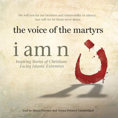 I Am N by The Voice of the Martyrs audiobook