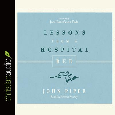 Lessons from a Hospital Bed by John Piper audiobook