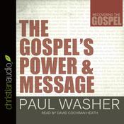 Gospel's Power and Message by  Paul Washer audiobook