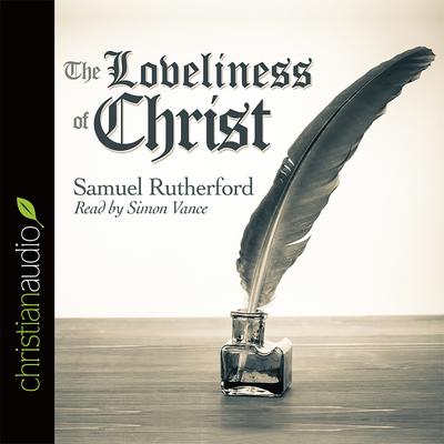 Loveliness of Christ by Samuel Rutherford audiobook