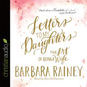 Letters to My Daughters by  Barbara Rainey audiobook