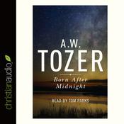 Born After Midnight by  A. W. Tozer audiobook