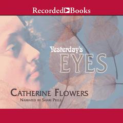 Yesterday's Eyes by Catherine Flowers audiobook