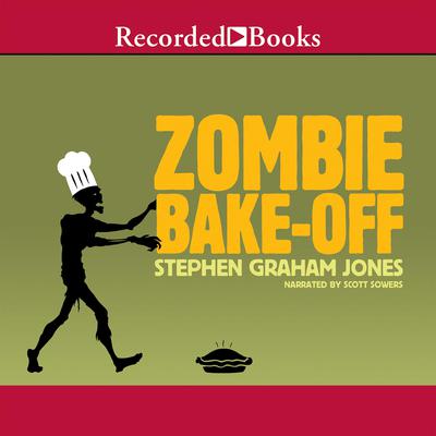 Zombie Bake-Off by Stephen Graham Jones audiobook