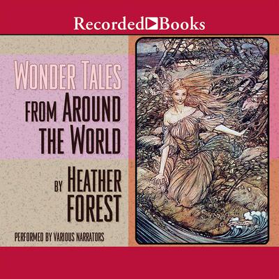 Wonder Tales From Around the World by Heather Forest audiobook