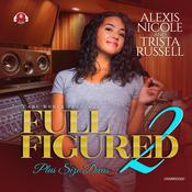 Full Figured 2 by  Trista Russell audiobook