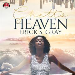 Ghetto Heaven by Erick S. Gray audiobook