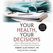 Your Health, Your Decisions by  Robert Alan McNutt MD audiobook