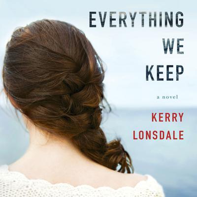 Everything We Keep by Kerry Lonsdale audiobook