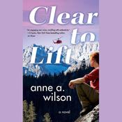 Clear to Lift by  Anne A. Wilson audiobook