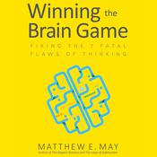 Winning the Brain Game by  Matthew E. May audiobook