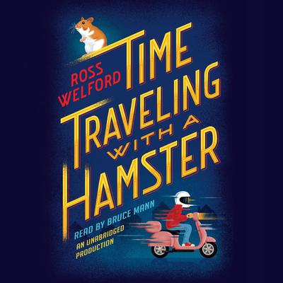 Time Traveling with a Hamster by Ross Welford audiobook