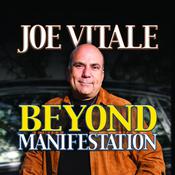 Beyond Manifestation by  Dr. Joe Vitale audiobook