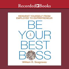 Be Your Best Boss by William R. Seagraves audiobook