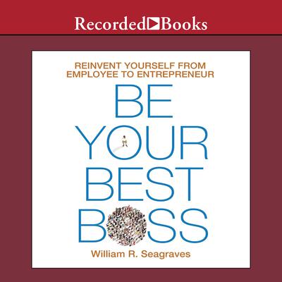 Be Your Best Boss by William R. Seagraves audiobook