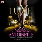 Luxe by  Ashley Antoinette audiobook