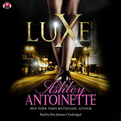 Luxe by Ashley Antoinette audiobook