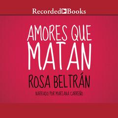 Amores Que Matan (Love That Kills) by Rosa Beltrán audiobook