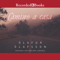 Camino a casa (The Journey Home) by Ólafur Darri Ólafsson audiobook